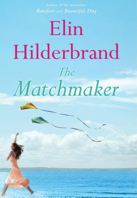 Title: The Matchmaker, Author: Elin Hilderbrand