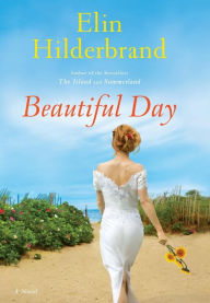 Title: Beautiful Day: A Novel, Author: Elin Hilderbrand