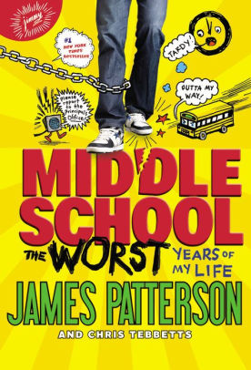 Title: Middle School: The Worst Years of My Life, Author: James Patterson, Chris Tebbetts, Laura Park