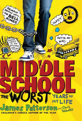 Title: Middle School: The Worst Years of My Life, Author: James Patterson, Laura Park