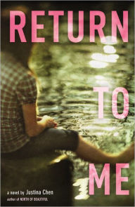 Title: Return to Me, Author: Justina Chen