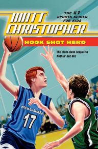 Title: Hook Shot Hero: A Nothin' But Net Sequel, Author: Matt Christopher