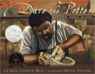 Title: Dave the Potter (Caldecott Honor Book): Artist, Poet, Slave, Author: Laban Carrick Hill
