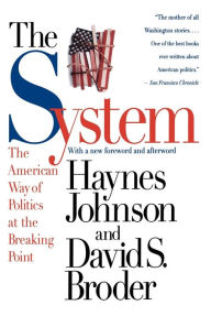 Title: The System: The American Way of Politics at the Breaking Point, Author: David S. Broder