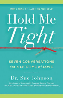 Hold Me Tight Seven Conversations For A Lifetime Of Lovehardcover - 