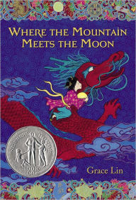 Title: Where the Mountain Meets the Moon (Newbery Honor Book), Author: Grace Lin