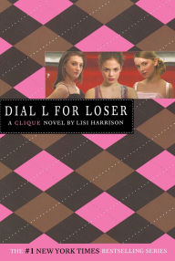 Title: Dial L for Loser (Clique Series #6), Author: Lisi Harrison