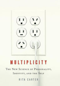 Title: Multiplicity: The New Science of Personality, Identity, and the Self, Author: Rita Carter