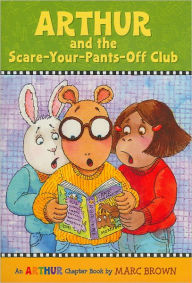 Title: Arthur and the Scare-Your-Pants-Off Club (Arthur Chapter Book #2), Author: Marc Brown