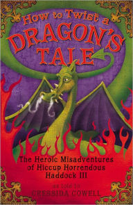 Title: How to Twist a Dragon's Tale (How to Train Your Dragon Series #5), Author: Cressida Cowell