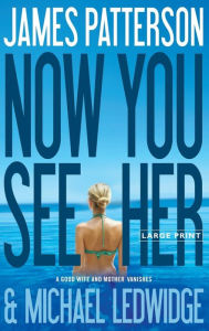 Title: Now You See Her, Author: James Patterson