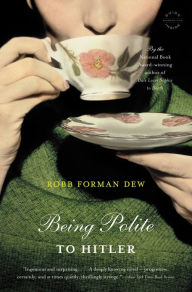 Title: Being Polite to Hitler, Author: Robb Forman Dew