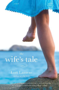 Title: The Wife's Tale: A Novel, Author: Lori Lansens