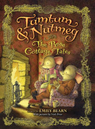 Title: The Rose Cottage Tales (Tumtum and Nutmeg Series), Author: Emily Bearn