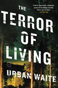 Title: The Terror of Living, Author: Urban Waite