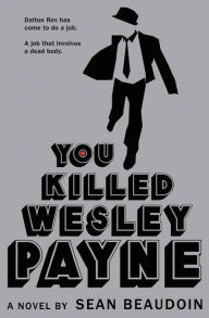 Title: You Killed Wesley Payne, Author: Sean Beaudoin