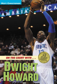 Title: On the Court with... Dwight Howard, Author: Matt Christopher