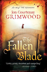 Title: The Fallen Blade: Act One of the Assassini, Author: Jon Courtenay Grimwood