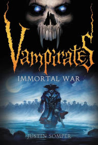 Title: Immortal War (Vampirates Series #6), Author: Justin Somper