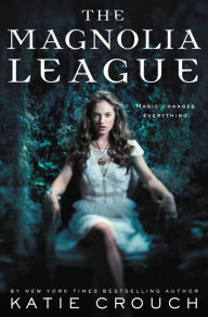 Title: The Magnolia League (Magnolia League Series #1), Author: Katie Crouch