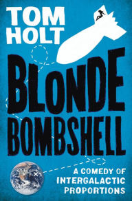 Title: Blonde Bombshell, Author: Tom Holt