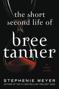 Title: The Short Second Life of Bree Tanner: An Eclipse Novella, Author: Stephenie Meyer