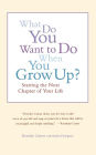 What Do You Want To Do When You Grow Up?: Starting the Next Chapter of Your Life