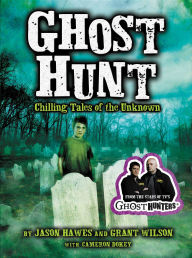 Title: Ghost Hunt: Chilling Tales of the Unknown, Author: Jason Hawes