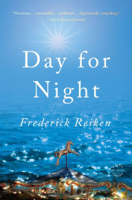 Title: Day for Night: A Novel, Author: Frederick Reiken