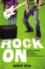 Rock On: A Story of Guitars, Gigs, Girls, and a Brother (Not Necessarily in That Order)