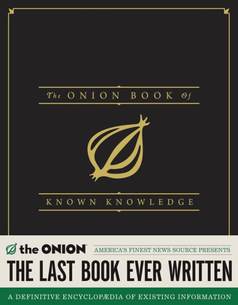 The Onion Book of Known Knowledge: A Definitive Encyclopaedia Of Existing Information