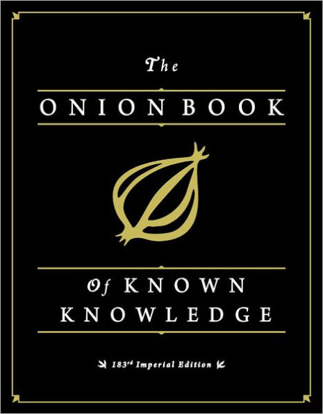 The Onion Book Of Known Knowledge: A Definitive Encyclopaedia Existing Information