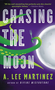 Title: Chasing the Moon, Author: A. Lee Martinez