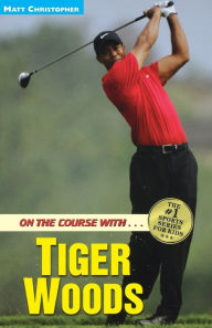 Title: On the Course with... Tiger Woods, Author: Matt Christopher