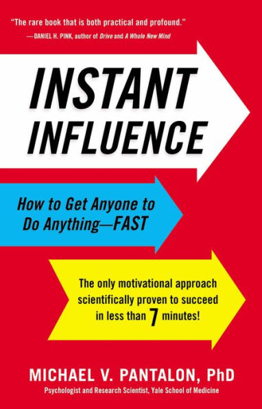 Instant Influence: How to Get Anyone to Do Anything--Fast