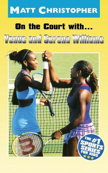 On the Court with... Venus and Serena Williams