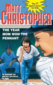 Title: The Year Mom Won the Pennant, Author: Matt Christopher