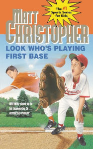 Title: Look Who's Playing First Base, Author: Matt Christopher