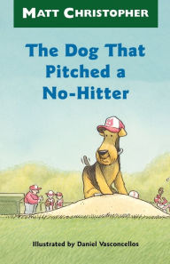 Title: The Dog That Pitched a No-Hitter, Author: Matt Christopher