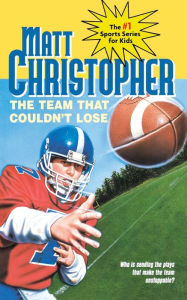 Title: The Team That Couldn't Lose: Who is Sending the Plays That Make the Team Unstoppable?, Author: Matt Christopher