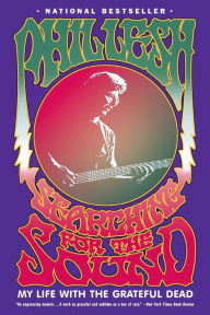 Title: Searching for the Sound: My Life with the Grateful Dead, Author: Phil Lesh