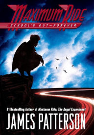 Title: School's Out - Forever (Maximum Ride Series #2), Author: James Patterson