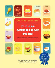 Title: It's All American Food: The Best Recipes for More than 400 New American Classics, Author: David Rosengarten