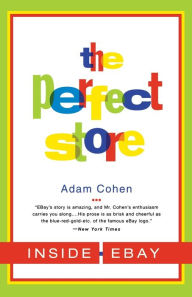 Title: The Perfect Store: Inside eBay, Author: Adam Cohen