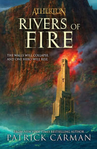 Title: Rivers of Fire (Atherton Series #2), Author: Patrick Carman