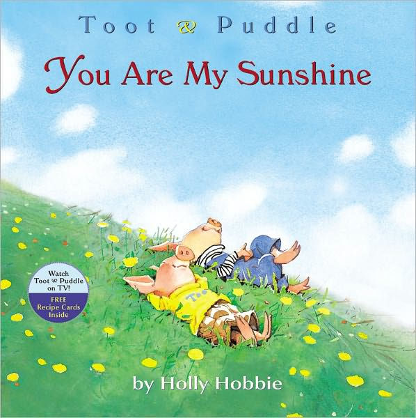 You Are My Sunshine (Toot and Puddle Series) by Holly Hobbie, Paperback ...