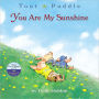 You Are My Sunshine (Toot and Puddle Series)