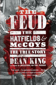 Title: The Feud: The Hatfields and McCoys: The True Story, Author: Dean King