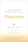 Happiness: A Guide to Developing Life's Most Important Skill