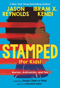 Title: Stamped (For Kids): Racism, Antiracism, and You, Author: Jason Reynolds